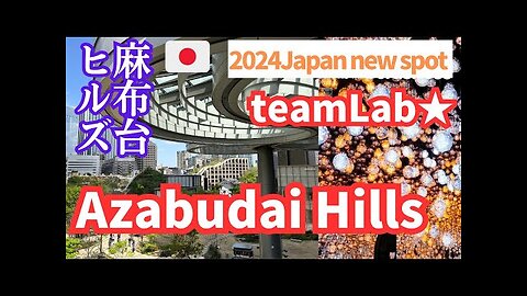 Tokyo's New spot "Azabudai Hills