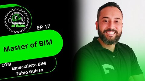 Engenharia de 5ª EP 017 - Master of BIM