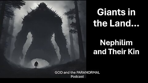 Episode 6 – Giants in the Land: The Nephilim and Their Kin