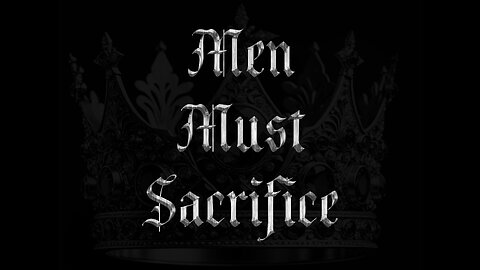 Men Must Sacrifice | The March to Monarchism Ep. 3