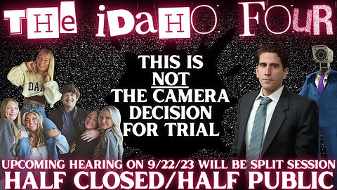 🚨NEW IDAHO FOUR CASE DOCUMENTS🚨Motion to Dismiss Indictment Hearing 9/22 will be CLOSED AND PUBLIC!