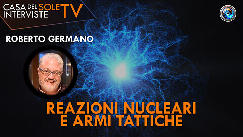 Roberto Germano: reazioni nucleari e armi tattiche