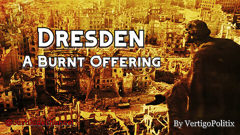 Dresden: A Burnt Offering | VertigoPolitix