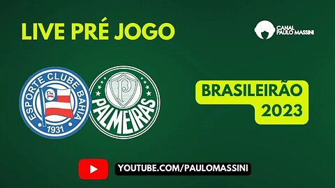 PRÉ-JOGO BAHIA X PALMEIRAS AO VIVO.