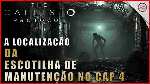 Callisto Protocol, A localização da escotilha de manutenção no Cap 4 | Super dica