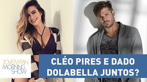 Será que está rolando um 'chega mais' entre Cléo Pires e Dado Dolabella? | Morning Show