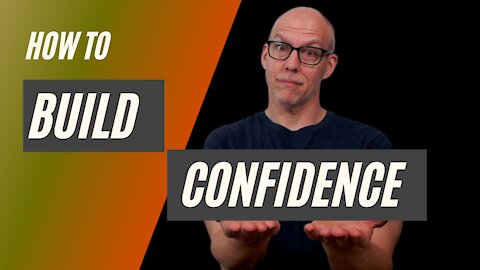 How to Build Confidence