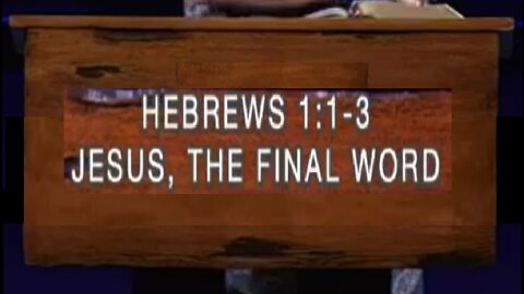 Jesus, The Final Word! 08/28/2022