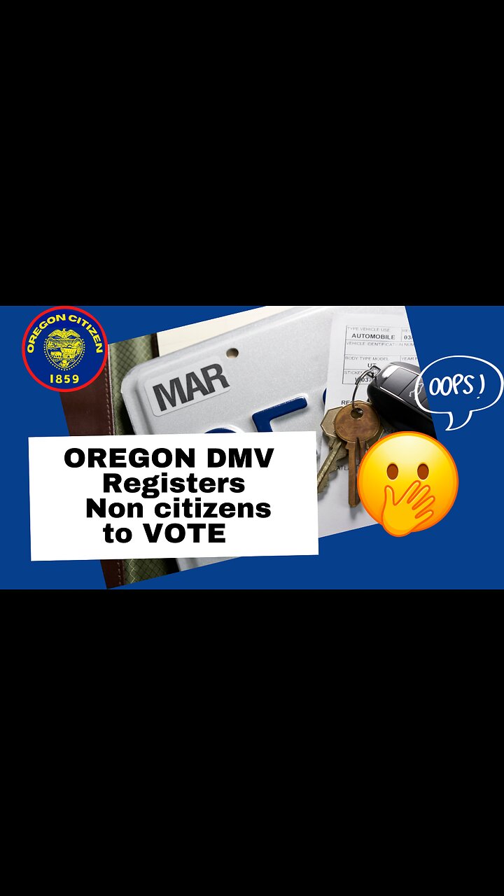 OREGON DMV Mistakenly registers non citizens to vote