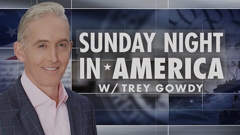 SUNDAY NIGHT in AMERICA with Trey Gowdy (09/15/24) FULL EPISODE