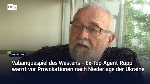 Vabanquespiel des Westens – Ex-Top-Agent Rupp warnt vor Provokationen nach Niederlage der Ukraine