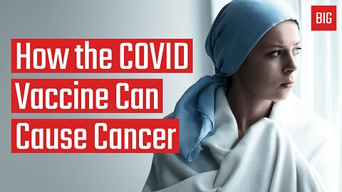 How the COVID Vaccine Can Cause Cancer