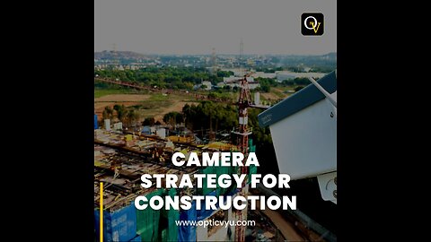 Camera Strategy for Construction