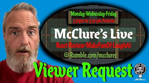 Viewer Request 11-9-2023 McClure's Live React Review Make Fun Of Laugh At