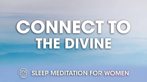 Connect to the Divine While You Sleep // Sleep Meditation for Women