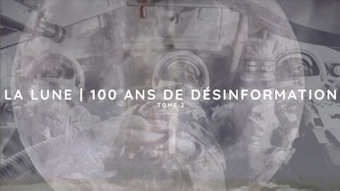 La Lune 100 ans de désinformation (Tome 2) - Documentaire