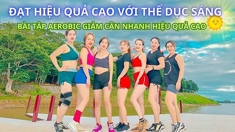 ✅ Bài Tập Aerobic Giảm Cân Nhanh Đạt Hiệu Quả Cao 👉 Thể Dục Sáng Chang Aerobic⭐