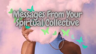 Messages from your SPIRITUAL COLLECTIVE Pick a Card