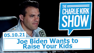 Joe Biden Wants to Raise Your Kids | The Charlie Kirk Show