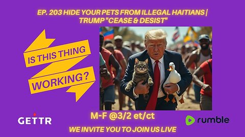 Ep. 203 Hide your pets from illegal Haitians | Trump "CEASE & DESIST"