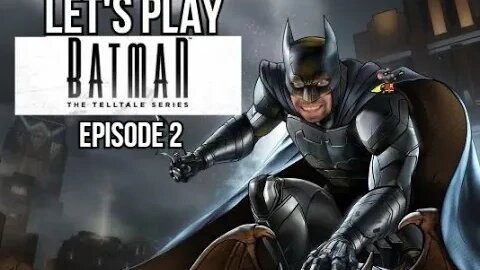 Let's Play - Batman The Telltale Series Episode 2