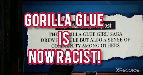 Gorilla Glue is NOW! RACIST