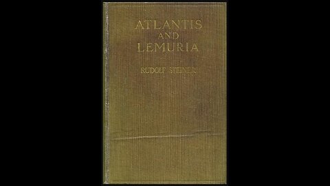 Atlantis & Lemuria by Rudolph Steiner (1911) - Part 10