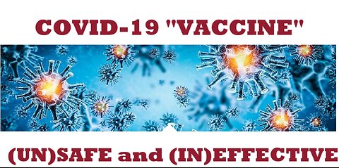 Covid-19 "Vaccine": Dangerous and Ineffective