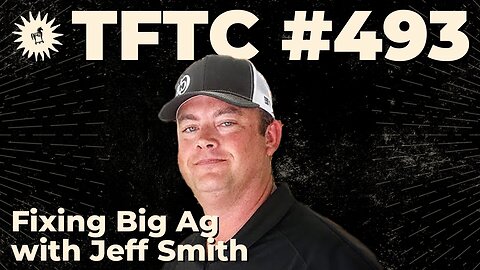 #493: Fixing Big Ag with Jeff Smith