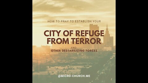 How to Pray to Establish a City of Refuge from Terror and Destabilizing Forces