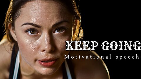 Keep Going - Motivational speech | best motivational speech