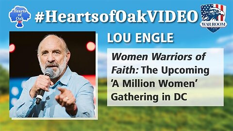 Hearts of Oak: Lou Engle - Women Warriors of Faith: The Upcoming 'A Million Women' Gathering in D.C