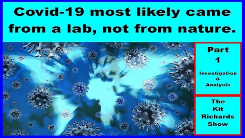 Covid-19 most likely came from a lab, not from nature - Part 1