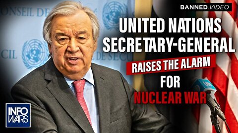 VIDEO: UN Secretary-General Raises The Alarm For Nuclear War, "Bone-Chilling Development"