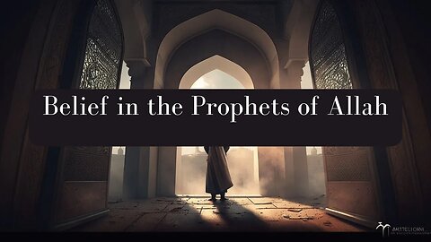 Belief in the Prophets and Messengers of Allah