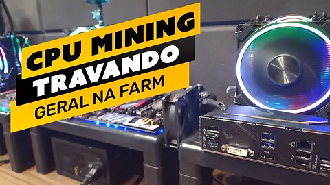 ⛏️💡 RIGS DE CPU MINING TRAVANDO - SIMPLES RESOLVER - GERAL NA FARM POR AQUI