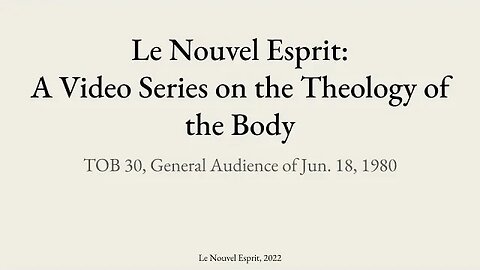 Theology of the Body Audience 30 | Le Nouvel Esprit Commentary on TOB