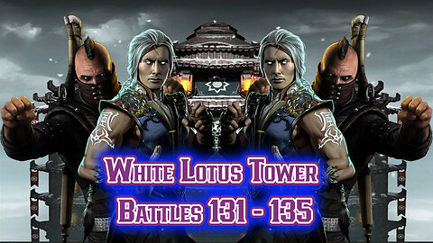 MK Mobile. White Lotus Tower Battles 131 - 135