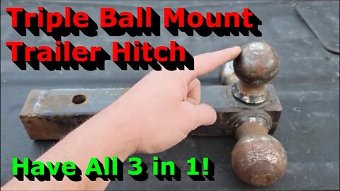 Triple Ball Mount Trailer Hitch - So Useful and Has all 3!