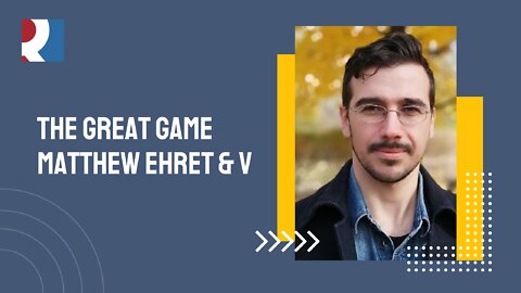 The Great Game - Matthew Ehret & V