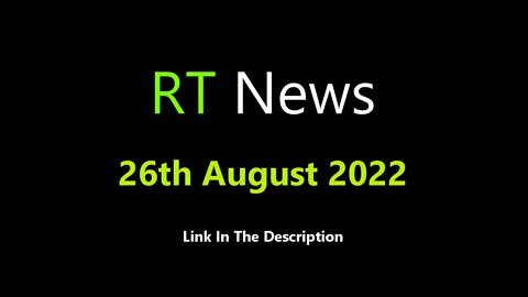 RT News 26th August 2022