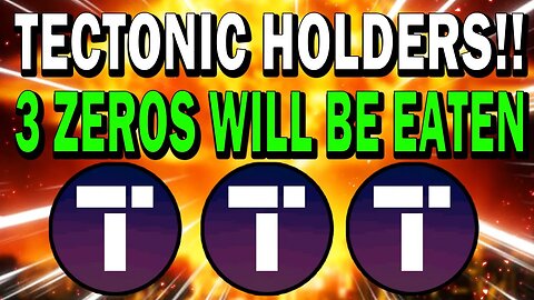 TECTONIC HOLDERS IGNORE THE FUD!! ZEROS WILL BE EATEN SOON!! *IMPORTANT!!*