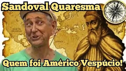 Escolinha do Professor Raimundo; Sandoval Quaresma, quem foi Américo Vespúcio!