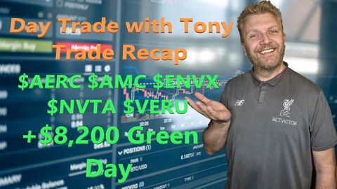 Day Trade With Tony Trade Recap $AERC, $AMC, $ENVX, $NVTA & $VERU for a +$8k GREEN Day