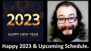 Happy 2023 & Upcoming Schedule Video