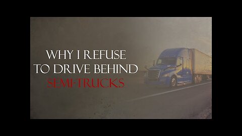 ❝ Why I Refuse To Drive Behind Semi-Trucks ❞ Creepypasta