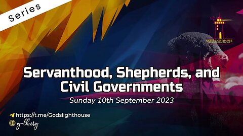 Sun. Sept.10, 2023 ~ Servanthood, Shepherds, and Civil Governments. || Ita Udoh || God's Lighthouse