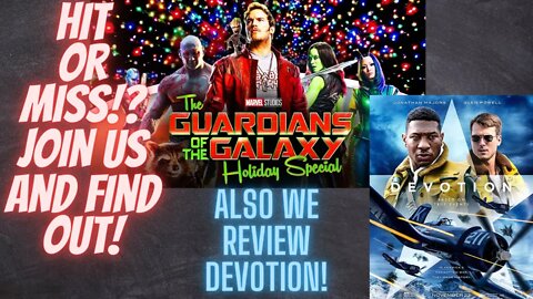 The Guardians of the Galaxy Holiday Special! And the movie Devotion, we review both!