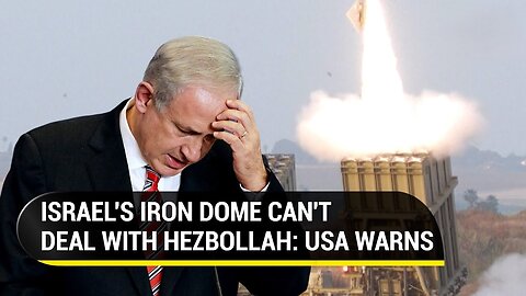 Hezbollah Would Beat Israel's Iron Dome In...: Even USA Now Warning Netanyahu Amid War Fear