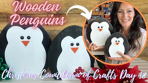 MAKING ADORABLE WOODEN PENGUINS (CHRISTMAS COUNTDOWN OF CRAFTS DAY 18) GREAT PROJECT FOR BEGINNERS!